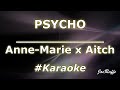 Anne-Marie x Aitch - PSYCHO (Karaoke)