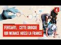 Fentanyl : enquête sur cette drogue qui menace la France