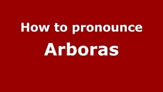 How to pronounce Arboras