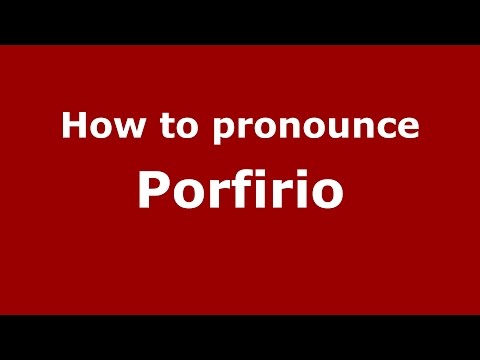 How to pronounce Porfirio