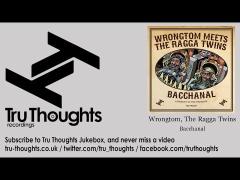 Wrongtom, The Ragga Twins - Bacchanal
