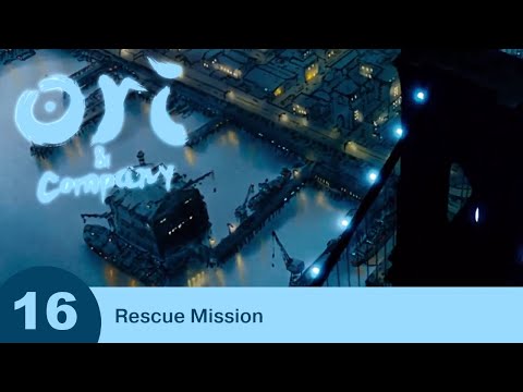 Ori and Company - Part 16 - Rescue Mission