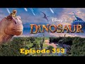 Disney S Dinosaur Episode 353