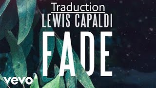 LEWIS CAPALDI - Fade (Traduction en français) (Re-upload)