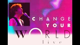 CHANGE YOUR WORLD LIVE! - MICHAEL W. SMITH