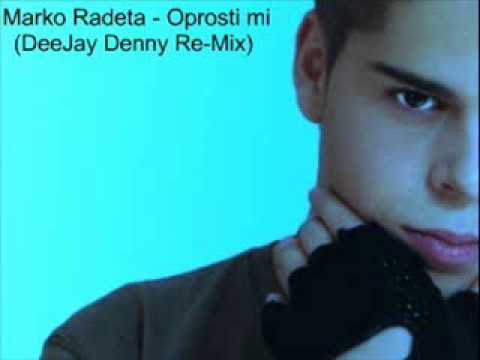 Marko Radeta - Oprosti mi (DeeJay Denny Re-Mix)