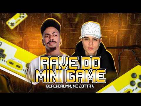 RAVE DO MINI GAME - DJ BLACKDRUMM & MC JOTTA V