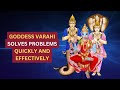 Goddess Varahi Solves Problems Quickly And Effectively