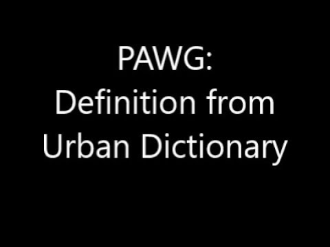 PAWG: Definition from Urban Dictionary