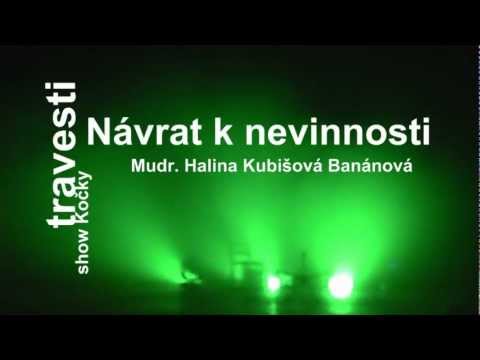 Travesti show Kočky - Návrat k nevinnosti - Mudr. Halina Kubišová Banánová