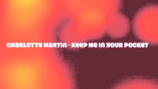 Charlotte Martin - Keep Me In Your Pocket