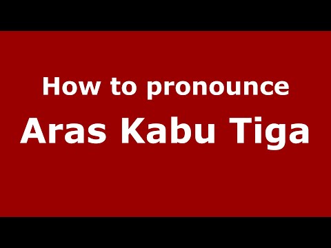 How to pronounce Aras Kabu Tiga (Indonesia/Indonesian) - PronounceNames.com
