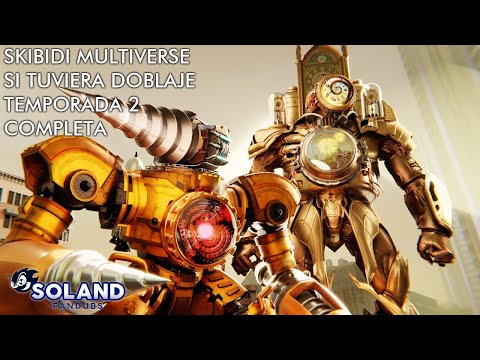 SKIBIDI MULTIVERSE SI TUVIERA DOBLAJE: TEMPORADA 2