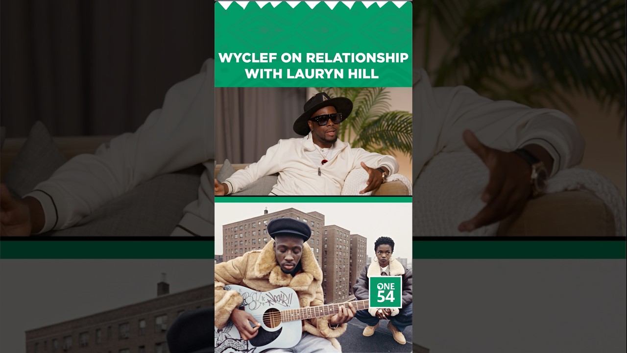 Wyclef On Relationship With Lauryn Hill | One54 Africa Podcast