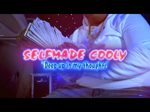 Selfmade Cooly - Deep Up In My Thoughts (Official Music Video)