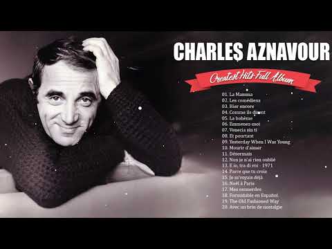 Charles Aznavour Songs Greatest Hits – Charles Aznavour Meilleures Chansons