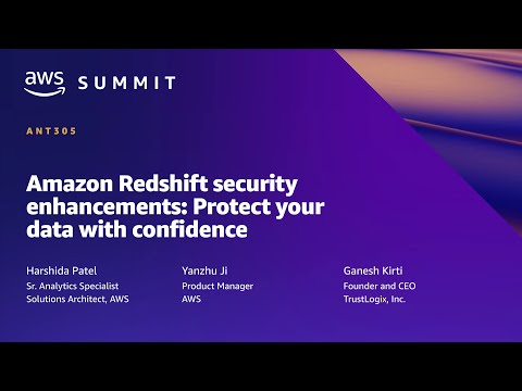 AWS Summit NY 2022 - Amazon Redshift security enhancements: Protect your data (ANT305)