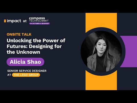 Unlocking the Power of Futures: Designing for the Unknown – Alicia Shao | Compass Tech Summit 2023