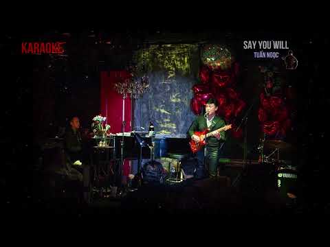 Say You Will - Tuấn Ngọc KARAOKE