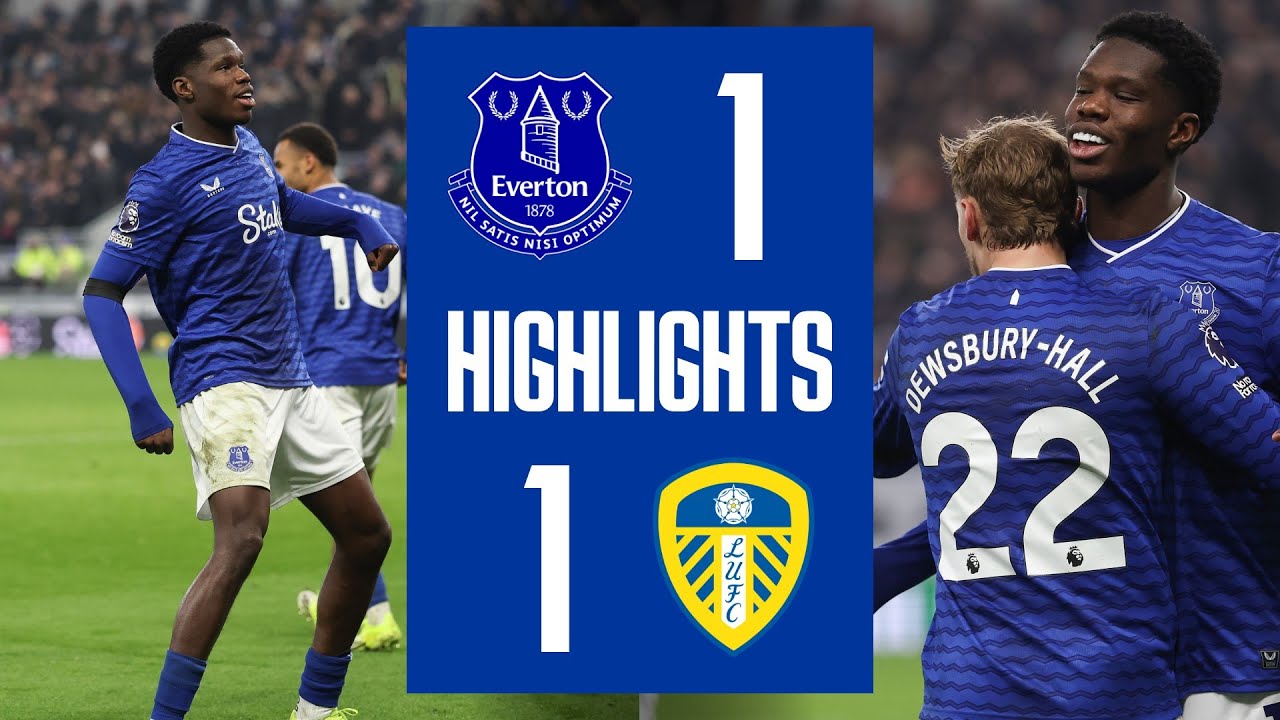 Everton vs Leeds United Highlights
