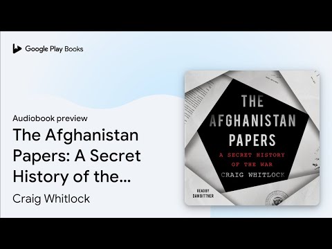 The Afghanistan Papers: A Secret History of the… by Craig Whitlock · Audiobook preview