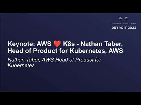 Keynote: AWS ❤️ K8s - Nathan Taber, Head of Product for Kubernetes, AWS