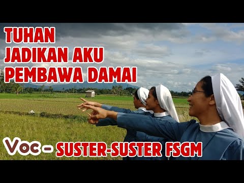 TUHAN JADIKANLAH AKU PEMBAWA DAMAI - VOC  SUSTER - SUSTER FSGM Arr. Sr.  Myria, OFS