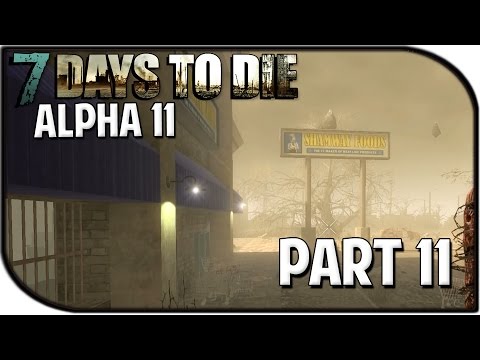 7 Days to Die Alpha 11.2 Gameplay Part 11 - "Shamway Foods Grocery Store!"