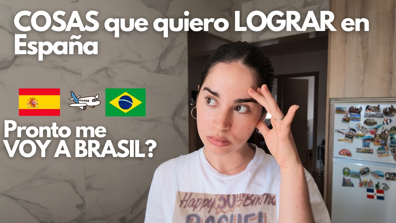 Metas que Tengo que Cumplir viviendo en España. No puedo fracasar…