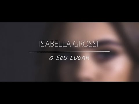 Isabella Grossi - O Seu Lugar (Videoclipe Oficial)