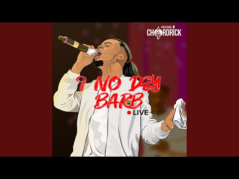 I No Dey Barb (Live)