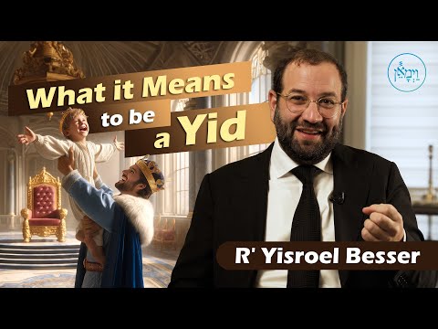 What it Means to be a Yid! | Rabbi Yisroel Besser
