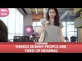 FilterCopy Things Skinny People Are Tired Of Hearing Ft Banerjee Madhu Nayana Viraj