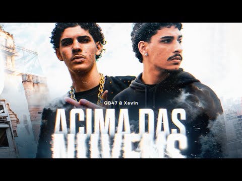 XAVIN x GB47 - ACIMA DAS NUVENS (PROD. THAISX x LALAS)