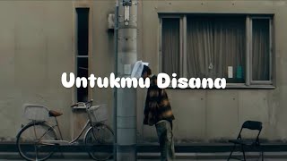 Download lagu UNTUKMU DISANA - Melodi Senja ||| Mix Lirik mp3