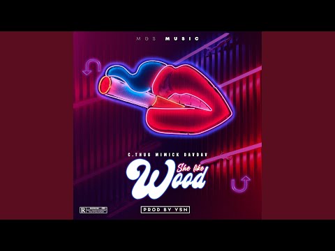 She Like Wood (feat. C.THUG, MIMICK & DAVDAV)