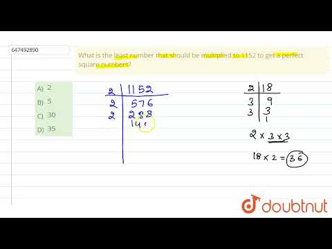 What is the least number that should be multiplied to 1152 to get a perfect square numbers? | CL...