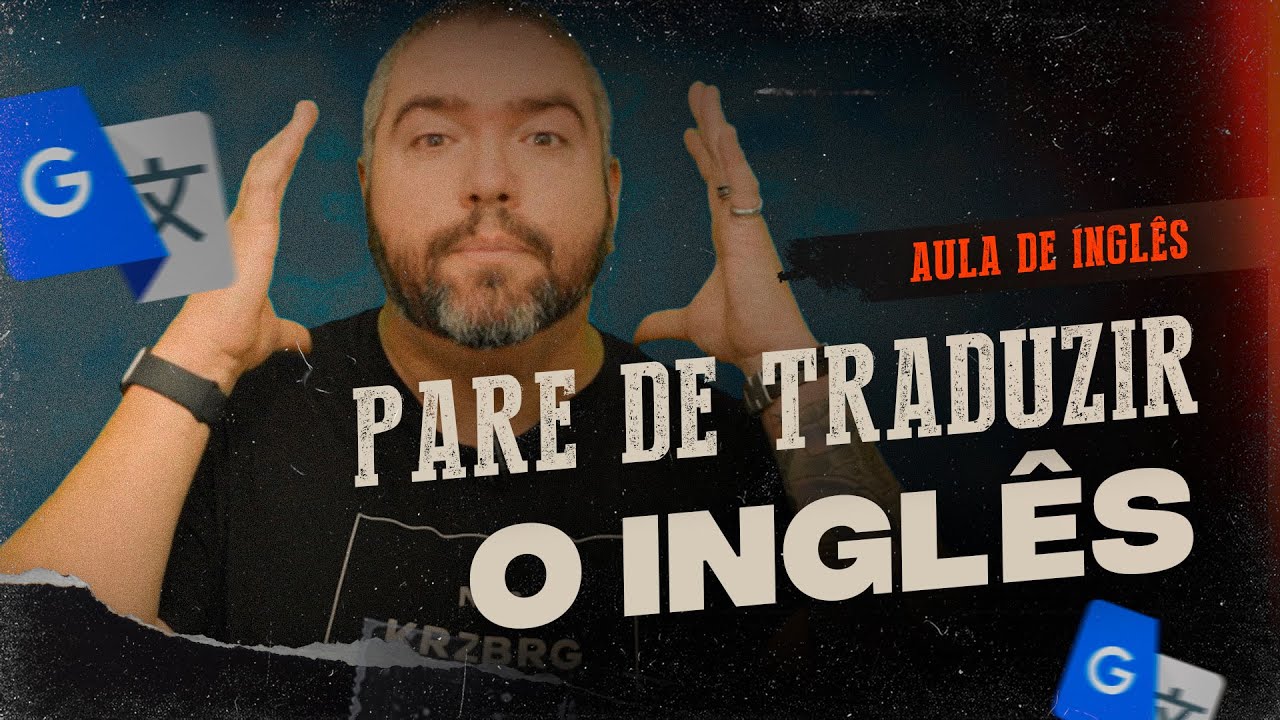 Pare de Traduzir o inglês e comece a "Think in English!"