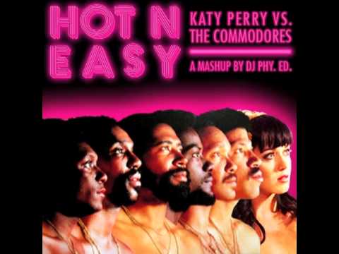 Hot N Easy (Katy Perry vs. The Commodores) (DJ Phy. Ed. mashup)