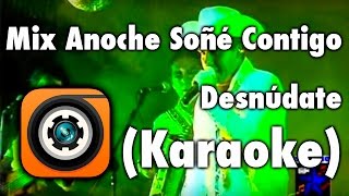 Mix Anoche Soñé Contigo - Desnúdate - Los Jaguares Del Norte Karaoke