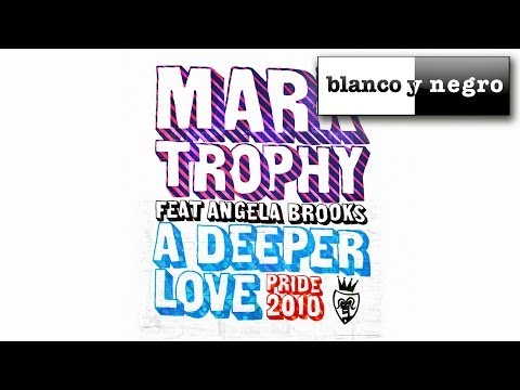 Mark Trophy / A Deeper Love Pride 2010  Feat Angela Brooks Jason Chance Remix