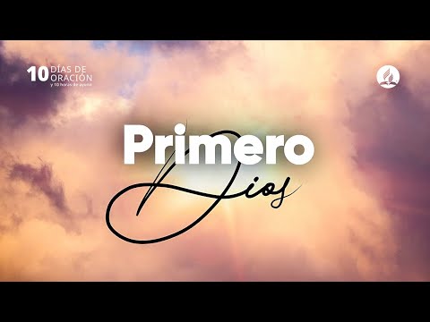 Primero Dios - Música Oficial | #10DiasdeOracion 2024 (Lyrics)