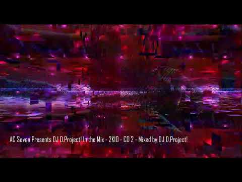 AC Seven Presents DJ D.Project! In the Mix - 2K10 - CD 2 - Mixed by DJ D.Project!