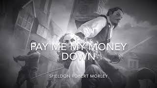 Pay Me My Money Down