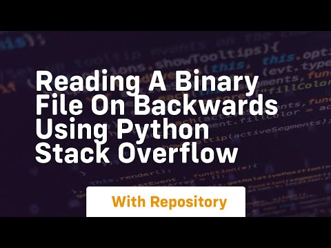 Reading A Binary File On Backwards Using Python Stack Overflow
