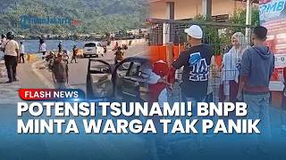BNPB Minta Warga Tak Panik seusai BMKG Keluarkan Peringatan Tsunami di Maluku Utara hingga Kaltim