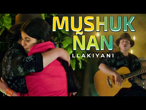Mushuk Ñan - Llakiyani  🔥VIDEO OFICIAL🔥 ®