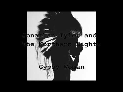 Gypsy Woman by Jonathan Tyler and The Northern Lights