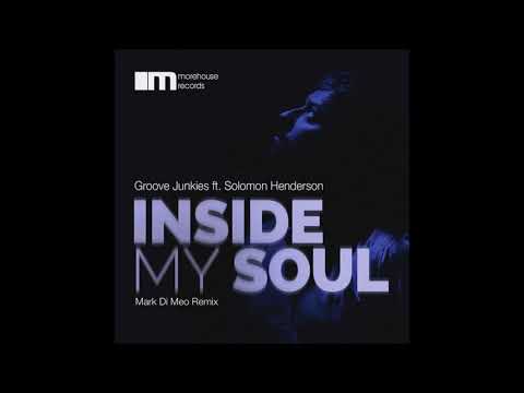 Groove Junkies feat. Solomon Henderson -  Inside My Soul (Mark Di Meo Remix)
