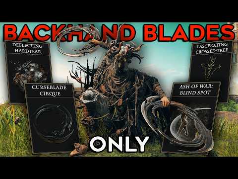 Elden Ring (+DLC) But I Can ONLY USE BACKHAND BLADES
